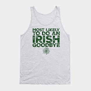 most-likely-to-do-an-irish-goodbye Tank Top